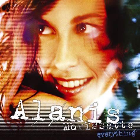 everything alanis morissette.